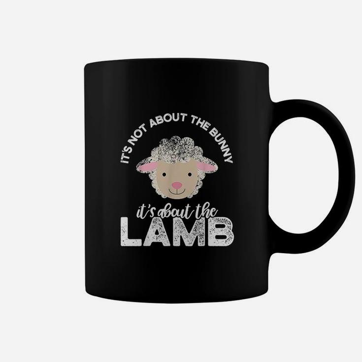Easter It Is Not About The Bunny It Is About The Lamb Coffee Mug