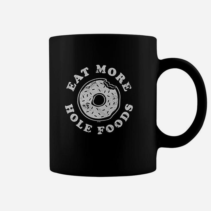 Eat More Hole Foods Donut Pun Joke Coffee Mug