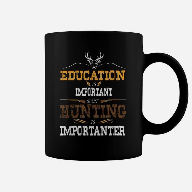 Education Is Important But Hunting Is Importanter Gift Coffee Mug