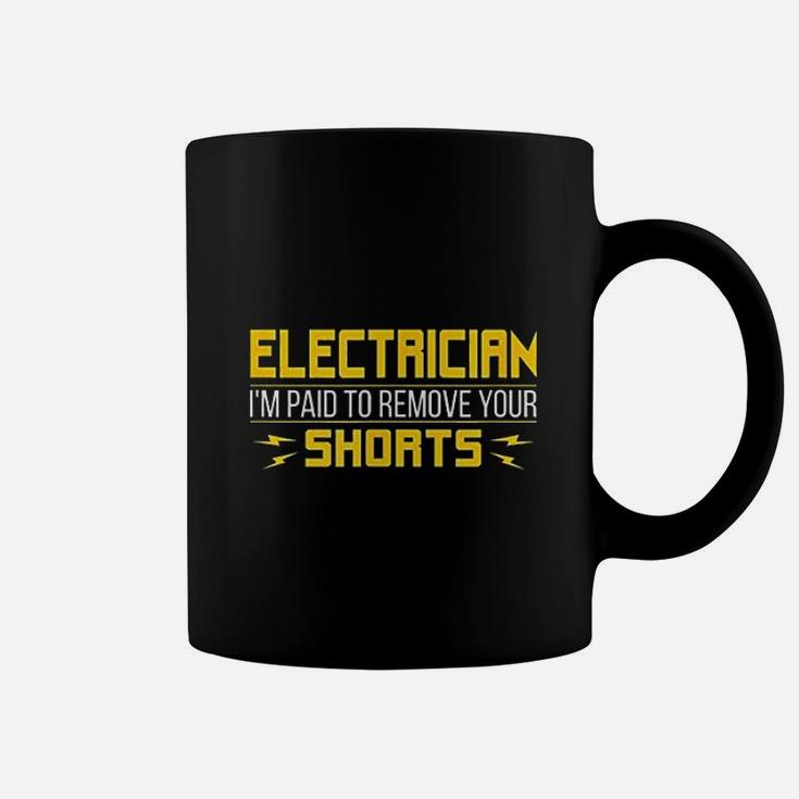 Electrician I Am Paid To Remove Your Shorts Coffee Mug