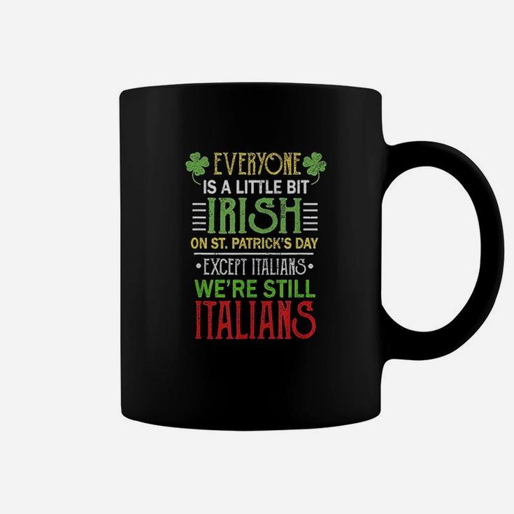 Everyone Is A Little Bit Irish We Are Still Italians Clothes Coffee Mug