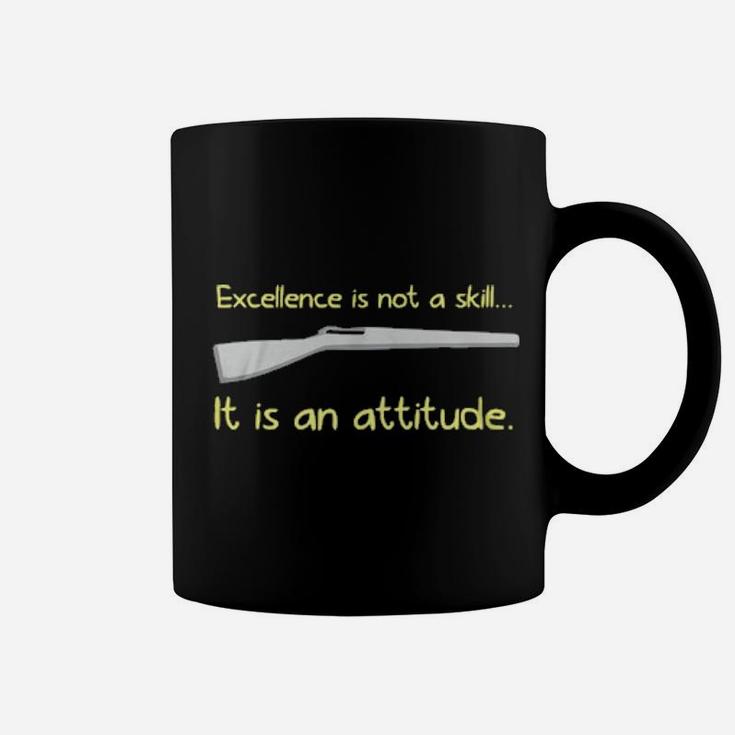 Excellence Is Not A Skill It Is An Attitude Coffee Mug