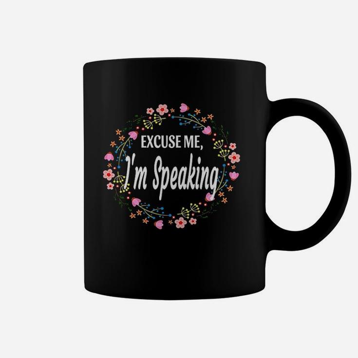 Excuse Me Im Speaking Floral Flowers Funny Women Gift Coffee Mug