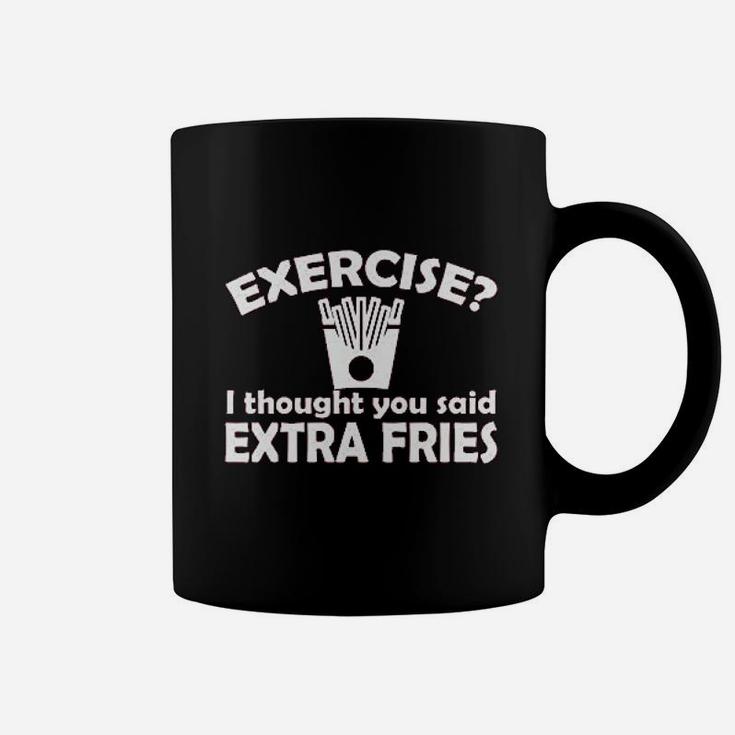 Exercise I Thought You Said Extra Fries Funny Coffee Mug