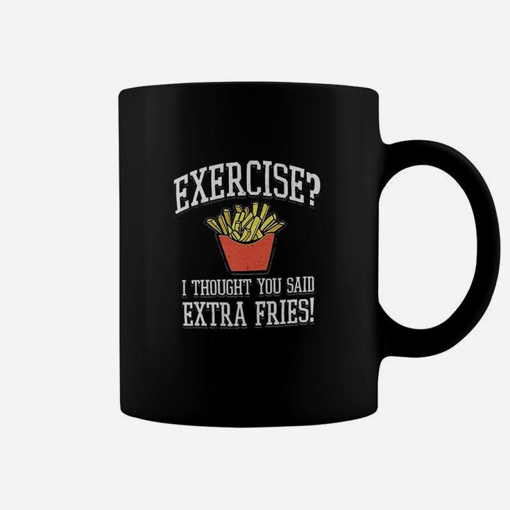 Exercise I Thought You Said Extra Fries Graphic Coffee Mug