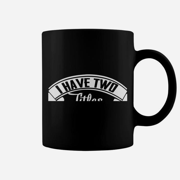 Family 365 Father's Day I Have Two Titles Dad & Pawpaw Funny Coffee Mug
