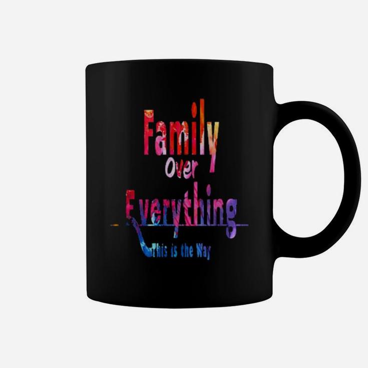 Family Over Everything This Is The Way Coffee Mug