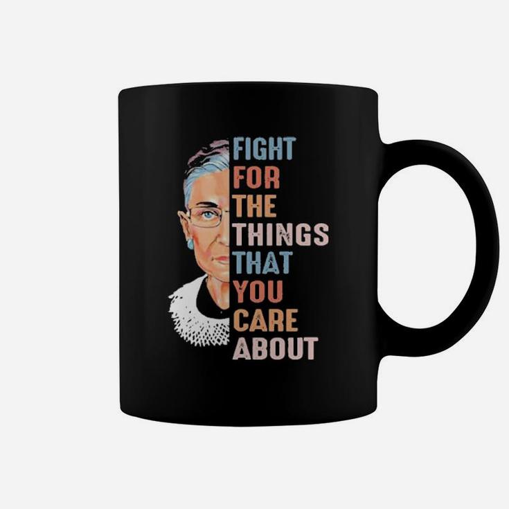 Fight For What You Care About Coffee Mug