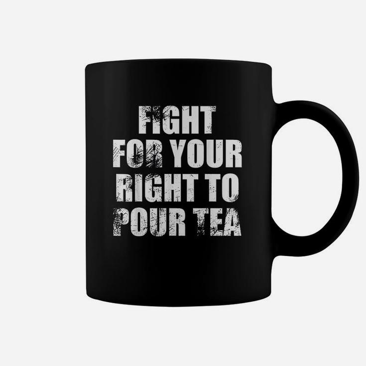 Fight For Your Right To Pour Tea Coffee Mug