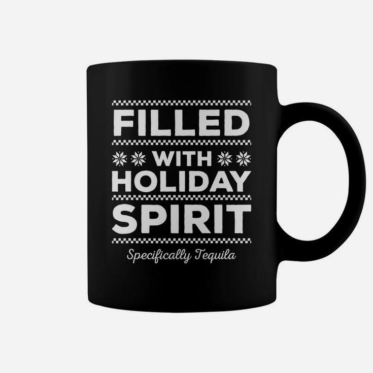 Filled With Holiday Spirit Cool Christmas Tequila Lover Gift Coffee Mug
