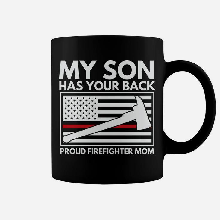 Firefighter Mom My Son Has Your Back Proud Firefighter Mom Coffee Mug