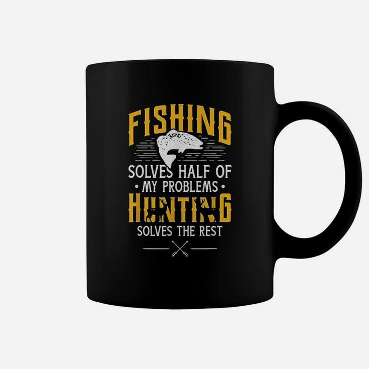 Fishing And Hunting Solve My Problems Coffee Mug