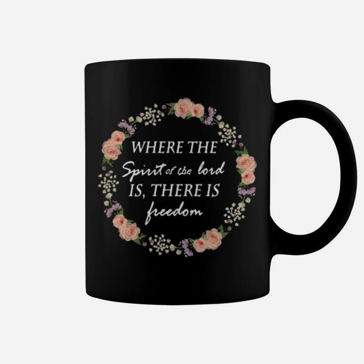 Floral Where The Spirit Of The Lord Is There Is Freedom Coffee Mug