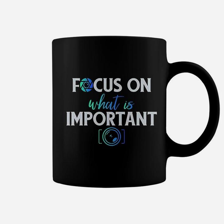 Focus On What Is Important Coffee Mug