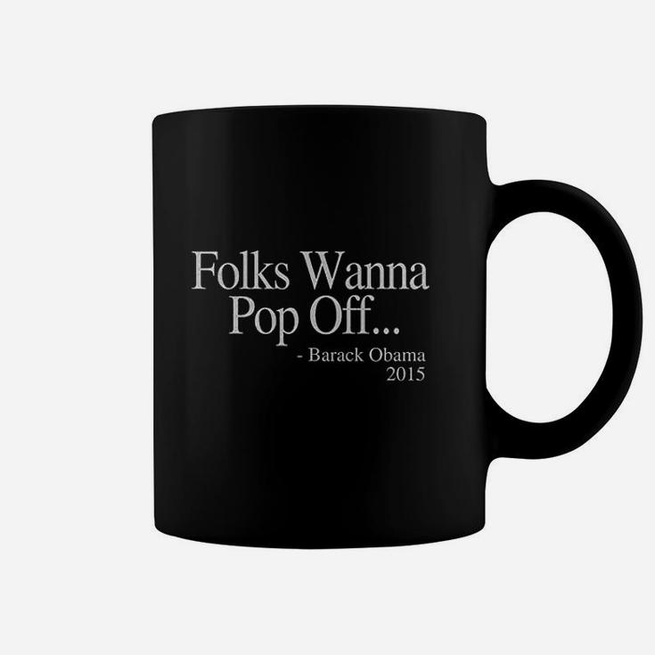 Folks Wanna Pop Off Quote Youth Coffee Mug