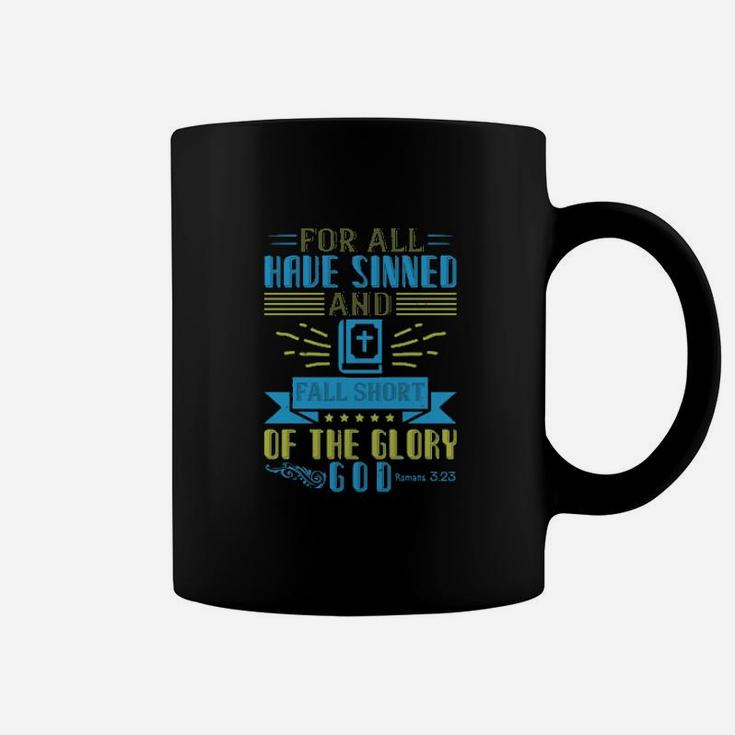 For All Have Sinned And Fall Short Of The Glory Of God Romans 323 Coffee Mug