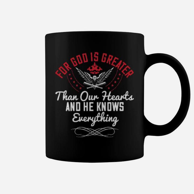 For God Is Greater Than Our Hearts And He Knows Everything Coffee Mug