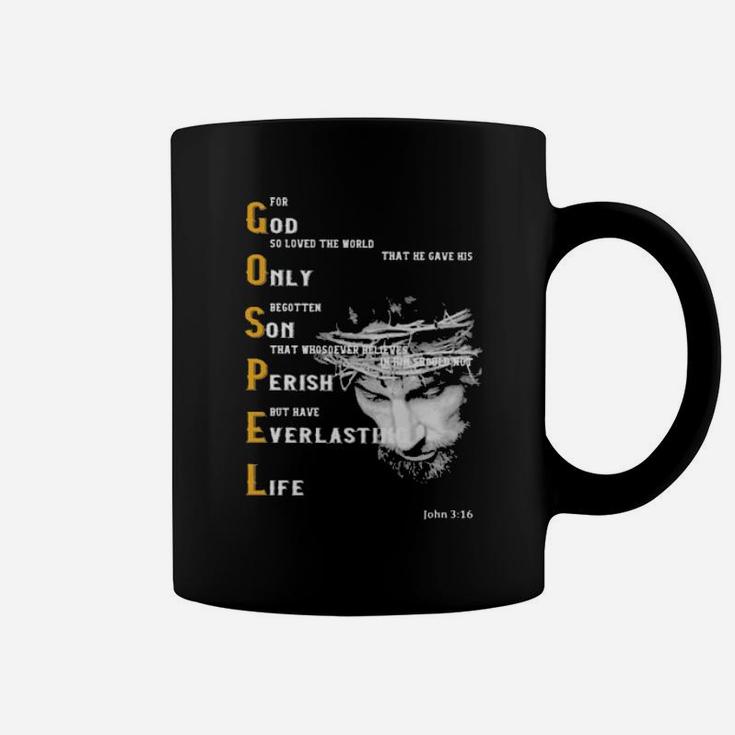 For God So Loved The World That He Gave His Only Begotten Son That Whososever Believes In Him Sould Not Perish But Have Everlasting Life Coffee Mug