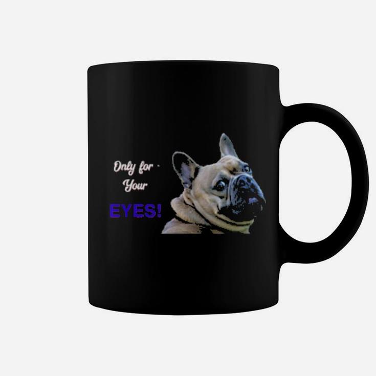 For Your Eyes Only Coffee Mug