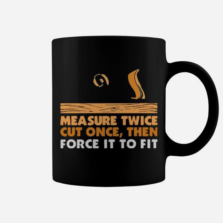 Force It To Fit Coffee Mug