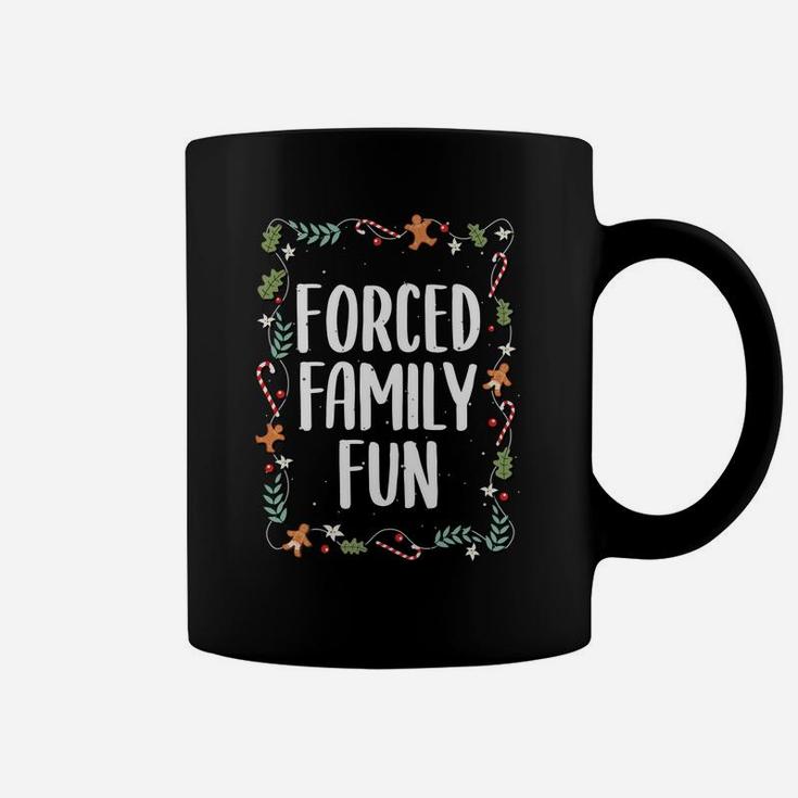 Forced Family Fun Winter Holidays Funny Christmas Gift Sweatshirt Coffee Mug