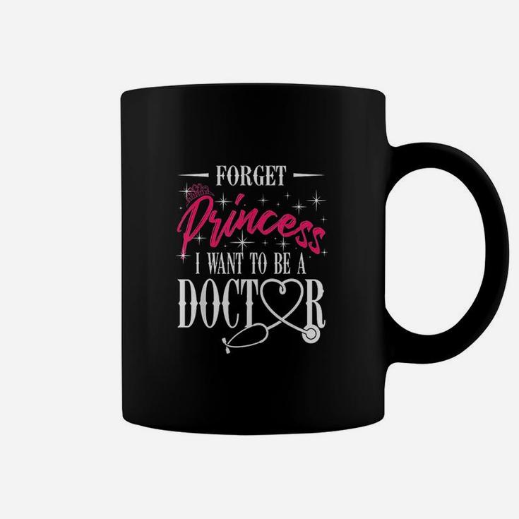 Forget Princess I Want To Be A Doctor Coffee Mug