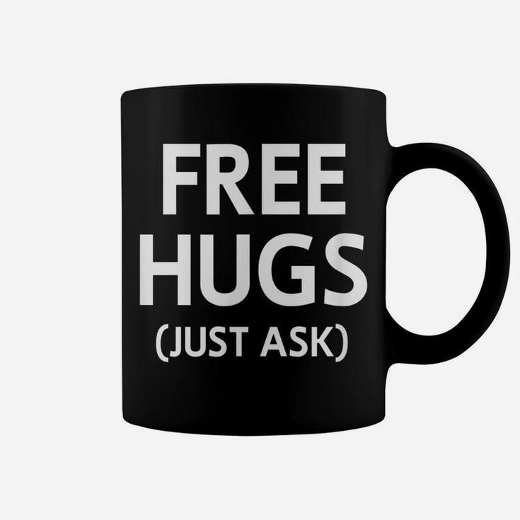 Free Hugs Just Ask, Joke, Funny, Sarcastic, Family Coffee Mug