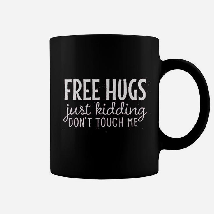 Free Hugs Just Kidding Dont Touch Me Coffee Mug