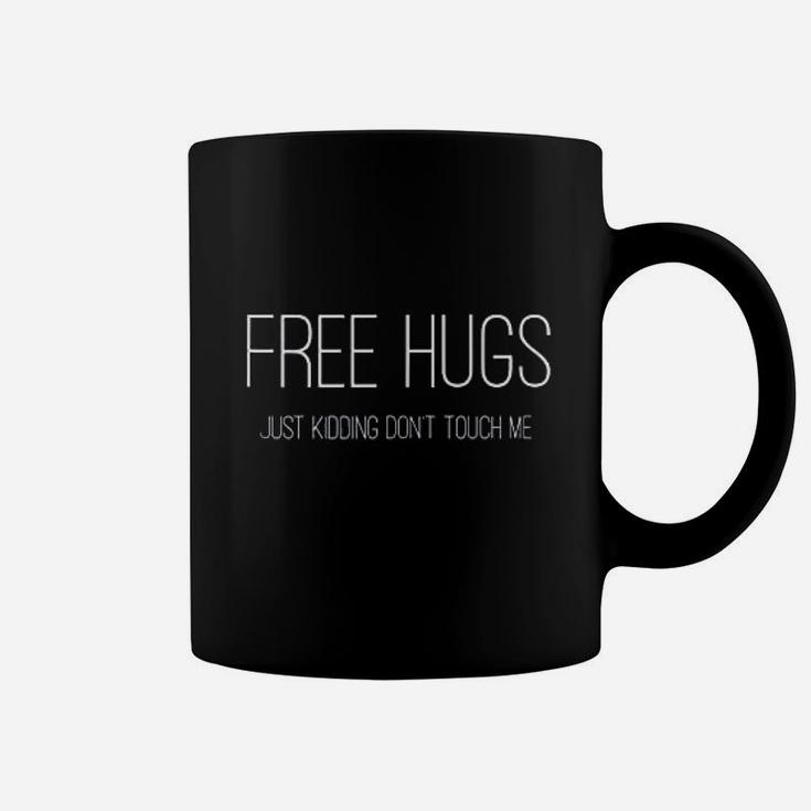 Free Hugs Just Kidding Don’T Touch Me Coffee Mug