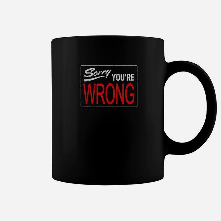 Funny Awesome Sorry You Are Wrong Coffee Mug