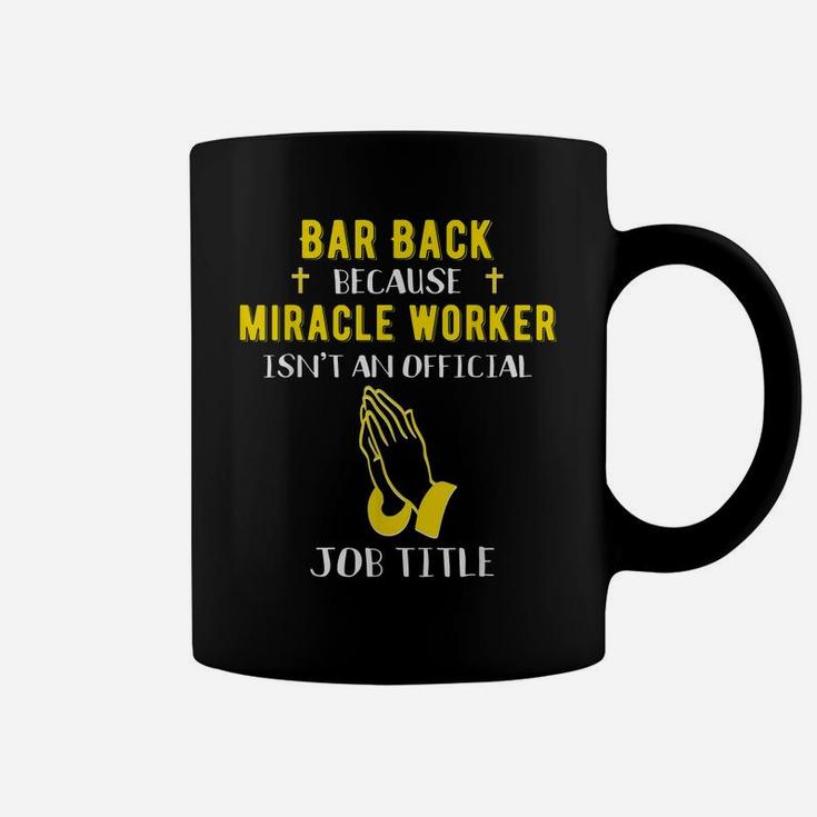 Funny Barback Because Miracle Worker Isn't A Job Title Bar G Coffee Mug