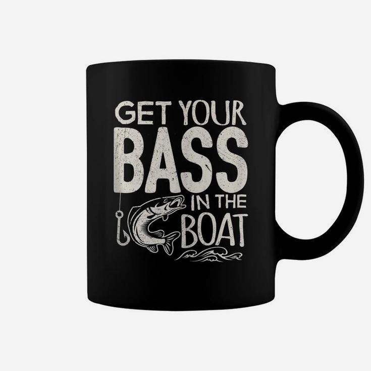 Funny Bass Fishing Get Your Bass In The Boat T Shirt Coffee Mug