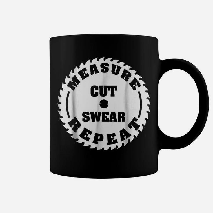 Funny Carpenter Woodwork T Shirt Measure Cut Swear Repeat Coffee Mug