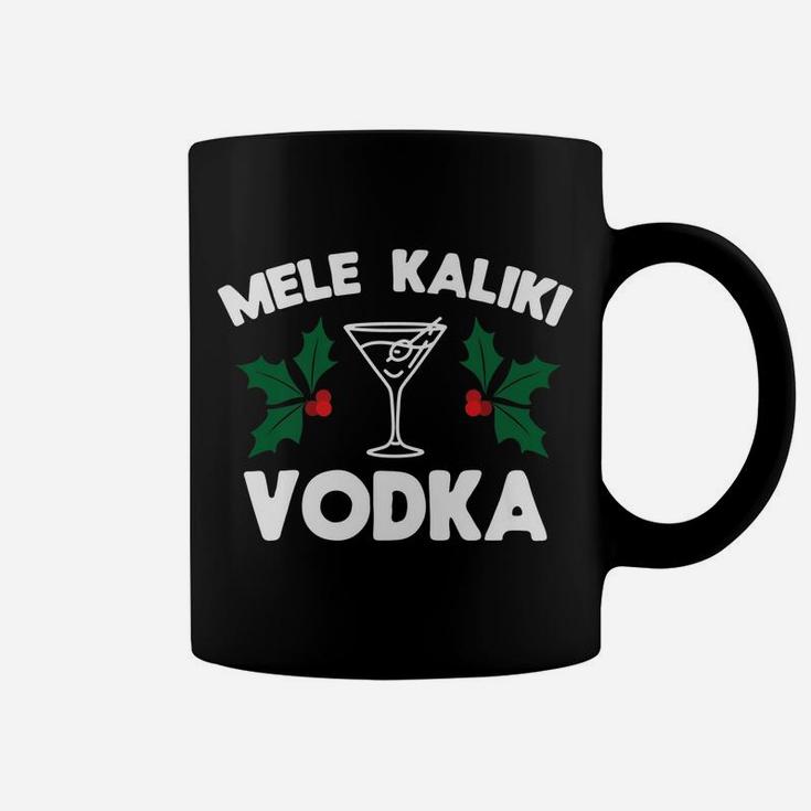 Funny Christmas Mele Kaliki Vodka Kalikimaka Coffee Mug