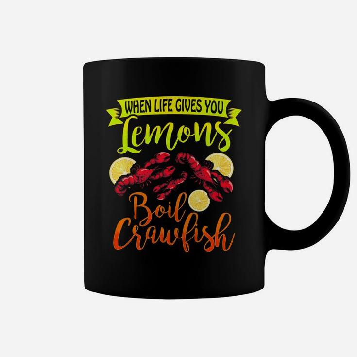 Funny Crawfish When Life Gives You Lemon Boil Crawfish Coffee Mug