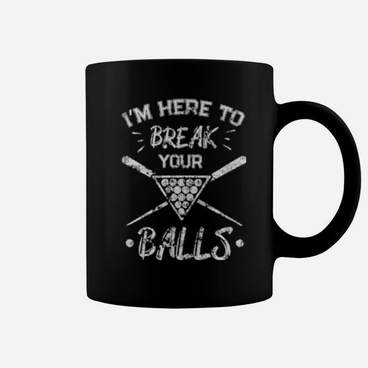 Funny Distressed I Am Here To Break Your Balls Sarcastic Coffee Mug