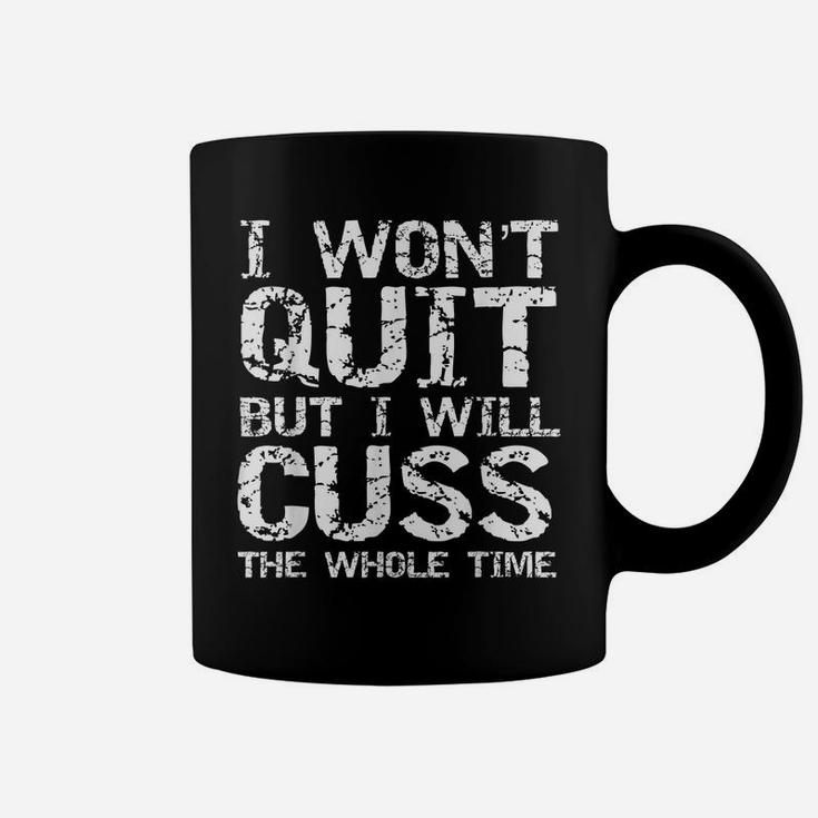 Funny Distressed I Won't Quit But I Will Cuss The Whole Time Coffee Mug