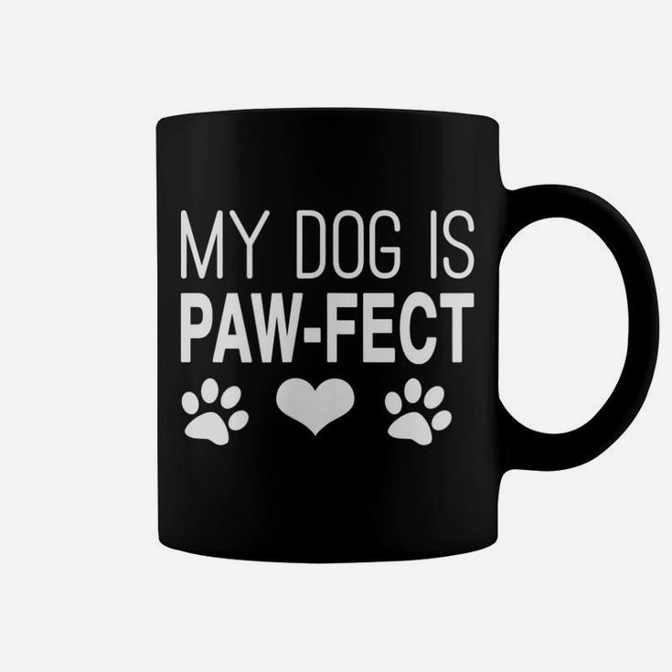 Funny Dog Mom Dog Dad Dog Parent My Dog Perfect Paw T-Shirt Coffee Mug