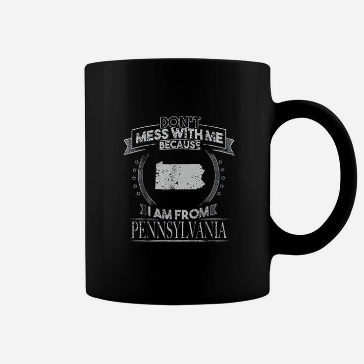 Funny Dont Mess With Me Im From Pennsylvania Coffee Mug
