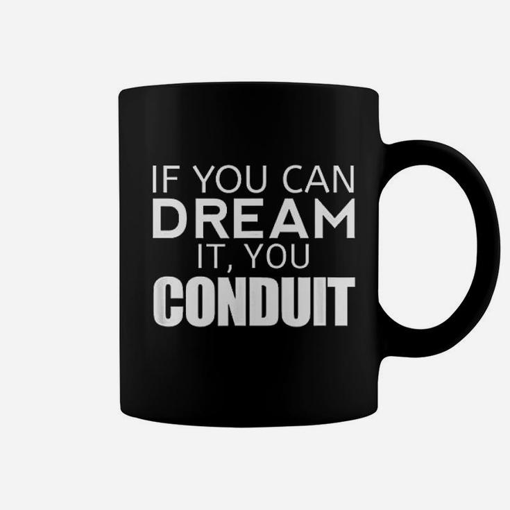 Funny Electrician Gift  If You Can Dream It You Conduit Coffee Mug