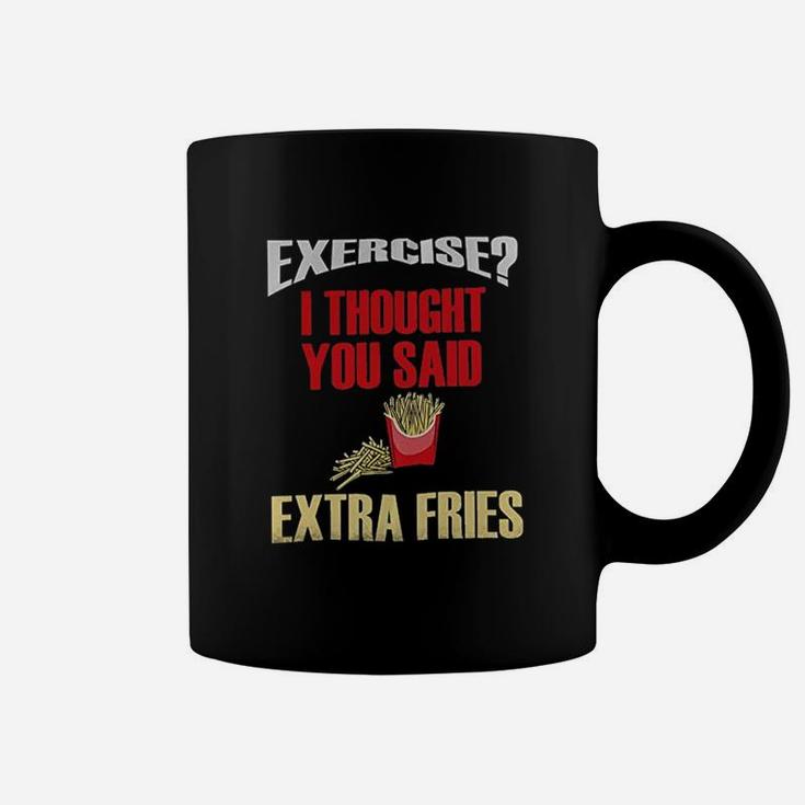 Funny Exercise I Thought You Said Extra Fries Fast Food Coffee Mug