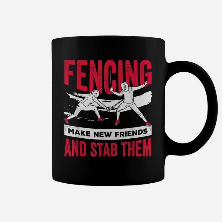 Funny Fencing Design Make New Friends And Stab Them Coffee Mug