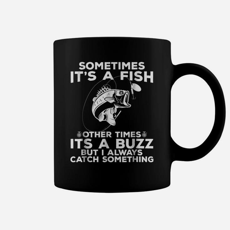 Funny Fishing Shirt, Sometimes It's A Fish Fishing Tshirt Coffee Mug