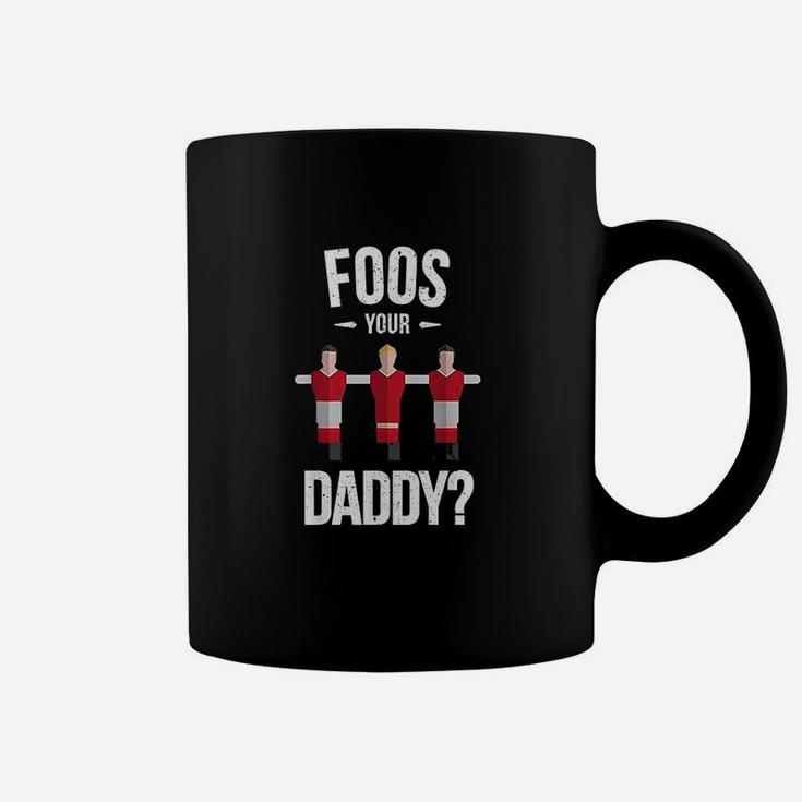 Funny Foosball Foos Your Daddy Coffee Mug