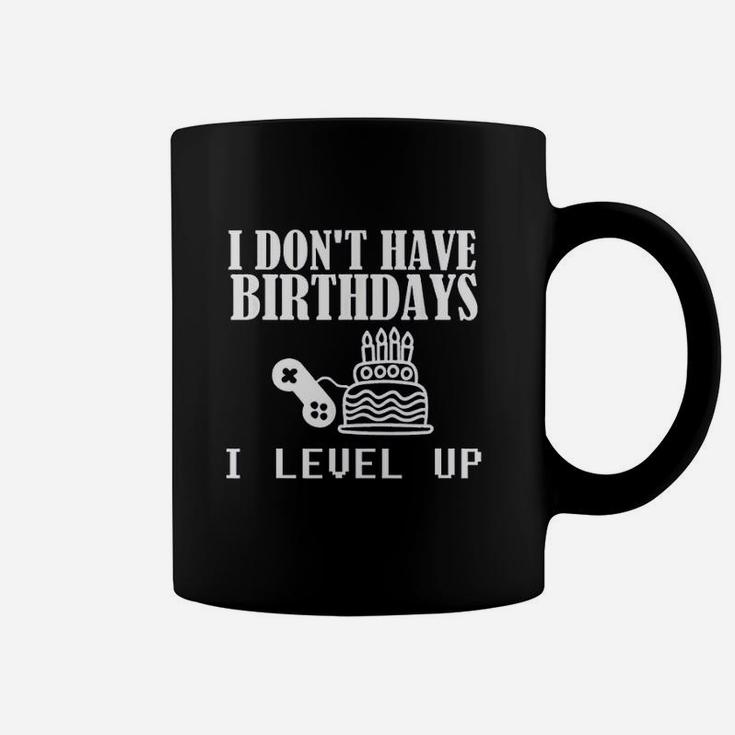 Funny Gamer Birthday I Dont Have Birthdays Coffee Mug
