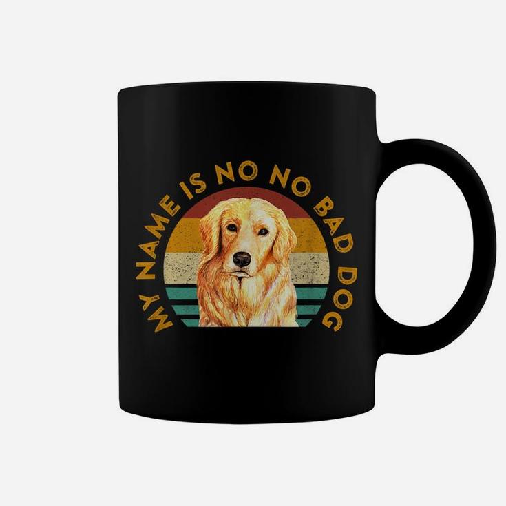 Funny Golden Retriever Quote Meme My Name Is No No Bad Dog Coffee Mug