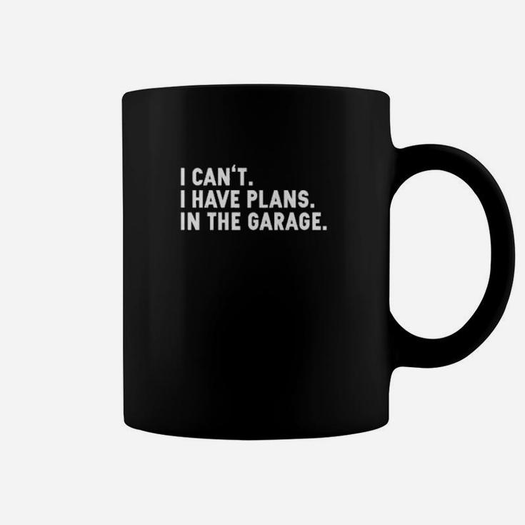 Funny I Cant I Have Plans In The Garage Coffee Mug