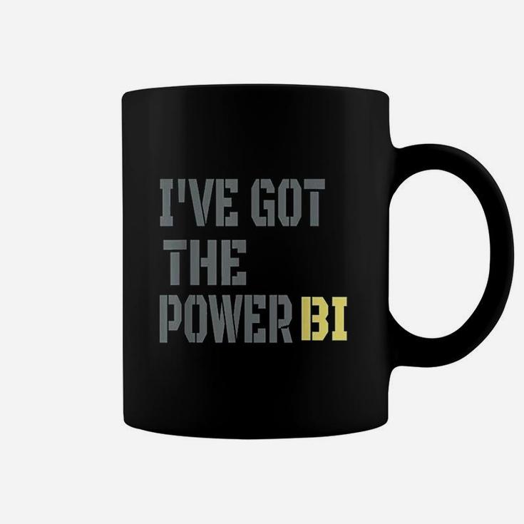 Funny I Have Got The Power Bi Coffee Mug