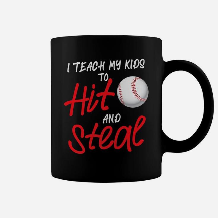 Funny I Teach My Kids To Hit And Steal Baseball Dad Or Mom Coffee Mug