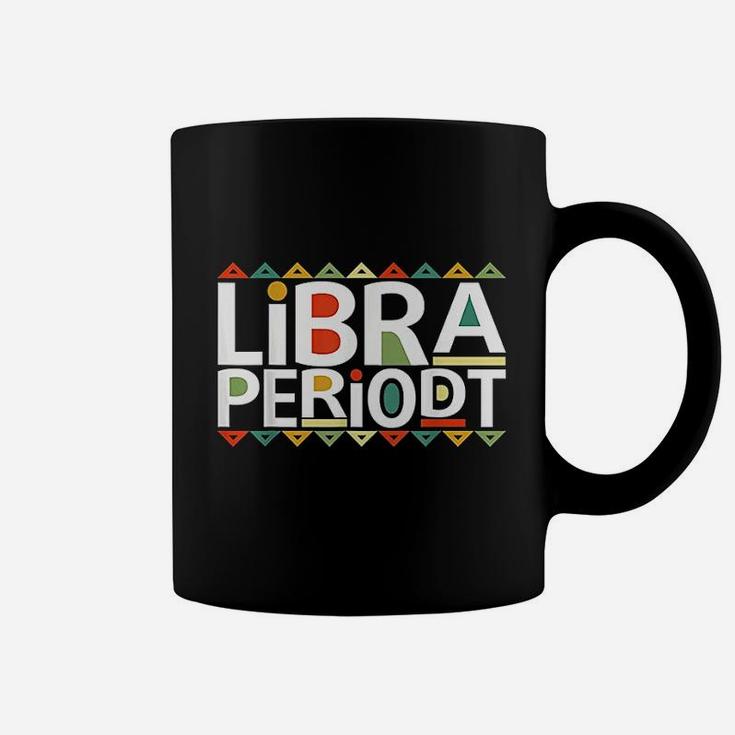Funny Libra Periodt Birthday Zodiac Black Afro Girl Gift Coffee Mug